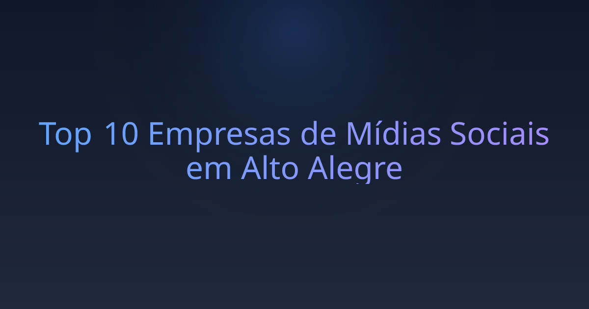 Top 10 Empresas de Mídias Sociais em Alto Alegre