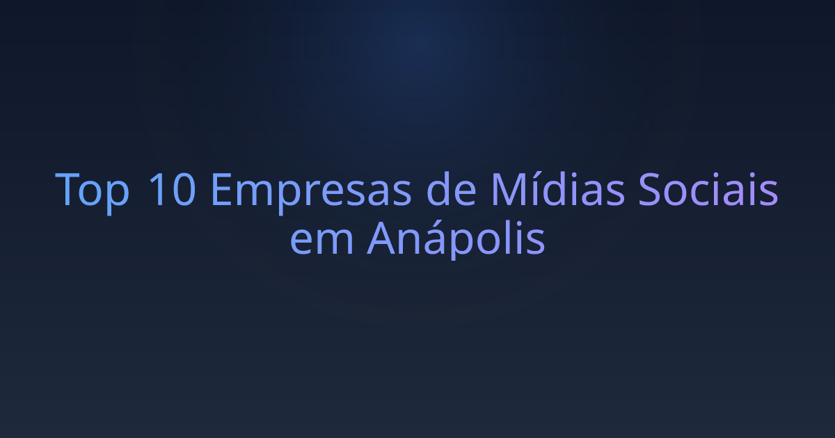Top 10 Empresas de Mídias Sociais em Anápolis