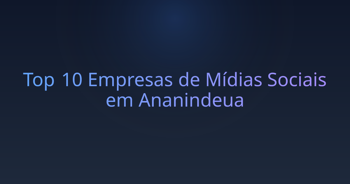 Top 10 Empresas de Mídias Sociais em Ananindeua