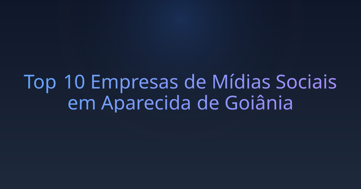 Top 10 Empresas de Mídias Sociais em Aparecida de Goiânia
