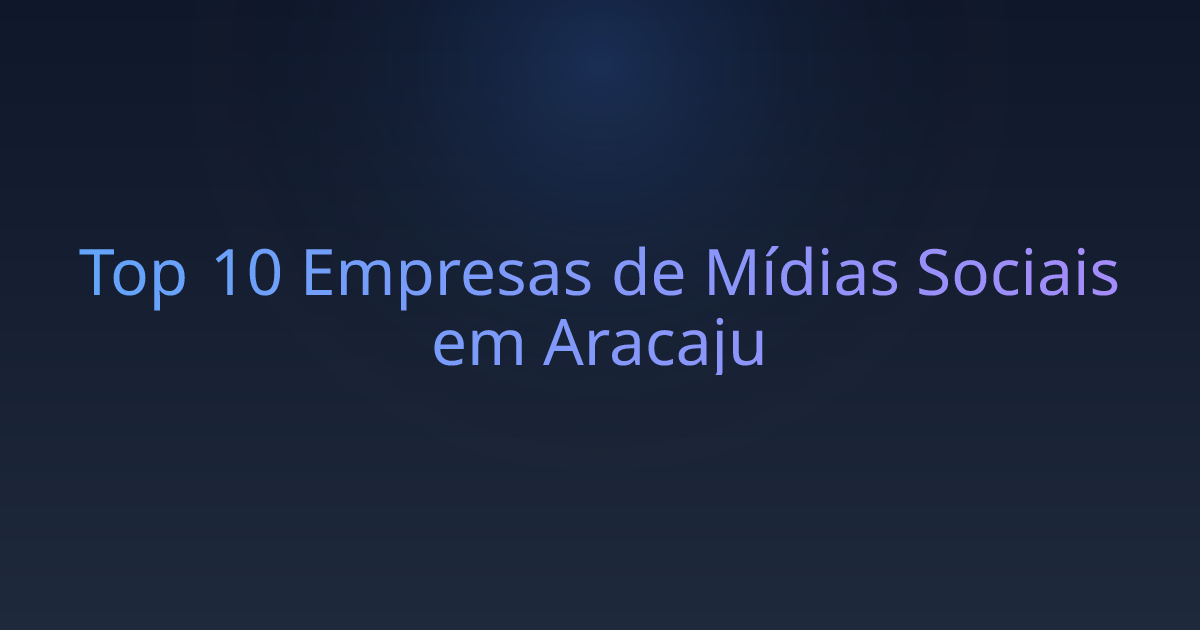 Top 10 Empresas de Mídias Sociais em Aracaju