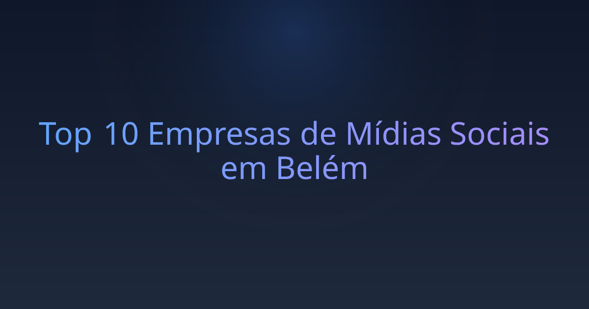Top 10 Empresas de Mídias Sociais em Belém