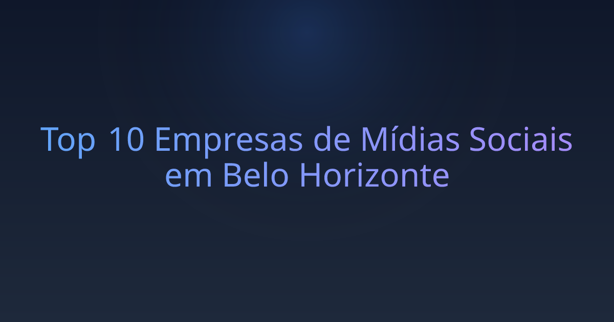 Top 10 Empresas de Mídias Sociais em Belo Horizonte