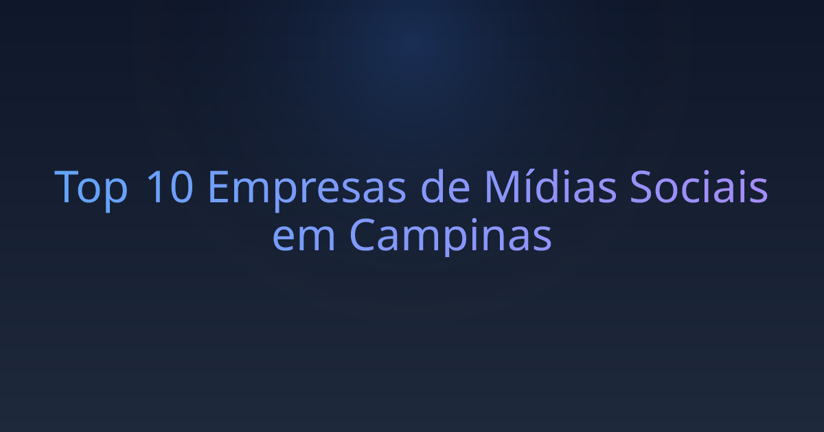Top 10 Empresas de Mídias Sociais em Campinas