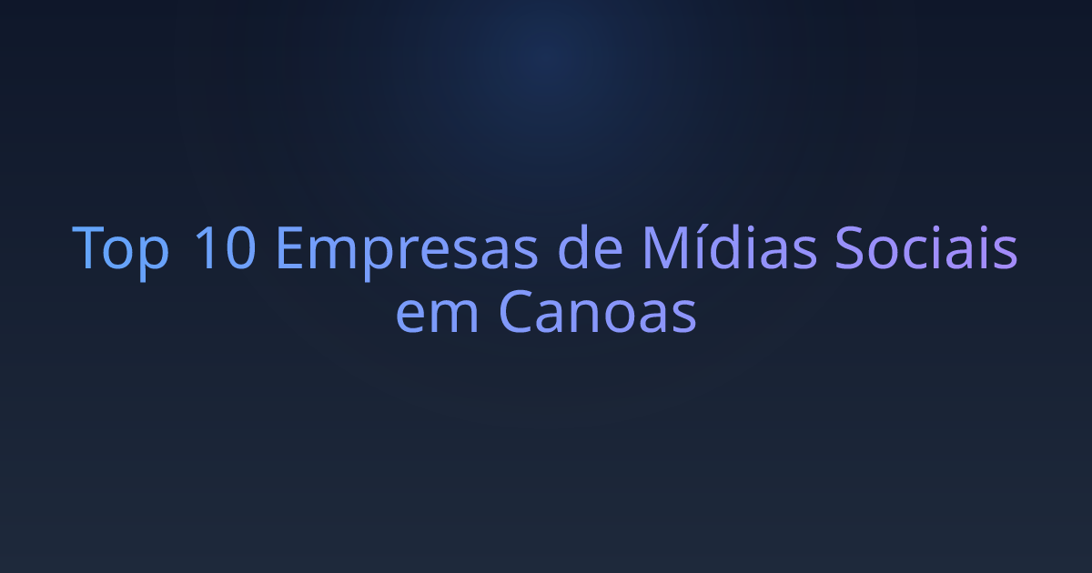 Top 10 Empresas de Mídias Sociais em Canoas