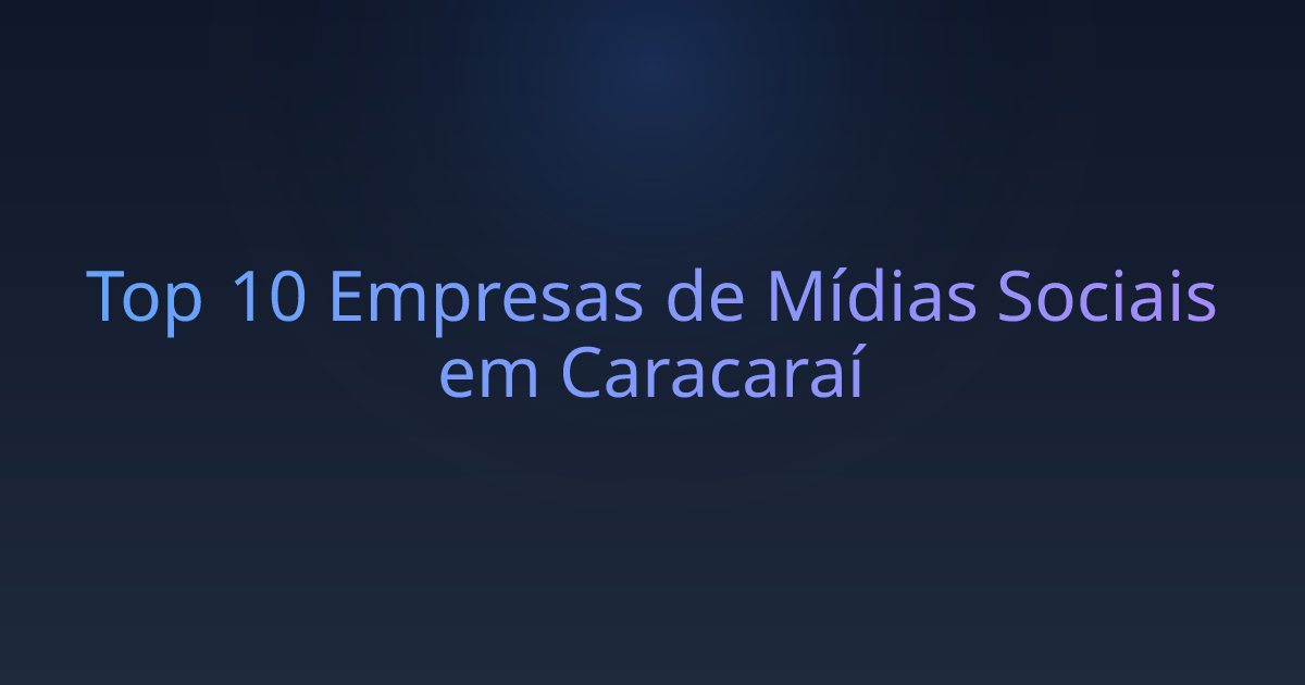 Top 10 Empresas de Mídias Sociais em Caracaraí
