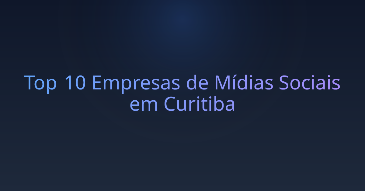 Top 10 Empresas de Mídias Sociais em Curitiba