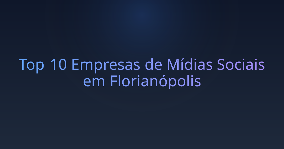 Top 10 Empresas de Mídias Sociais em Florianópolis