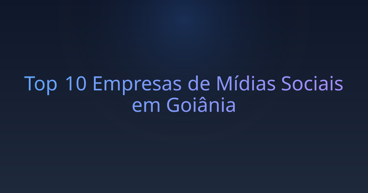Top 10 Empresas de Mídias Sociais em Goiânia
