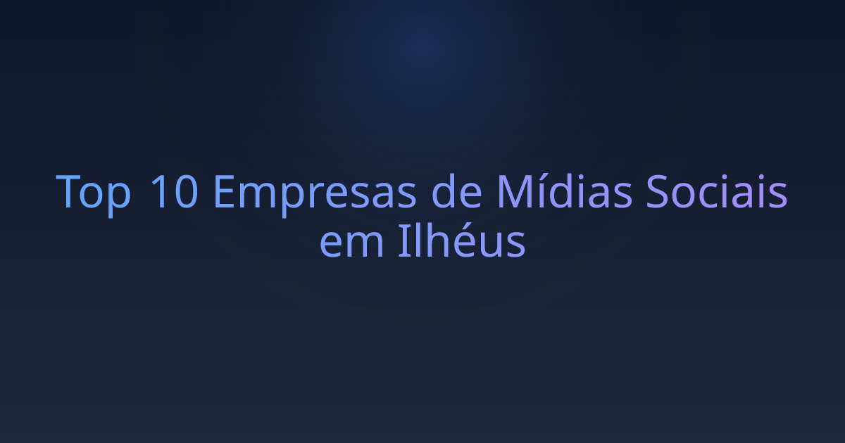 Top 10 Empresas de Mídias Sociais em Ilhéus