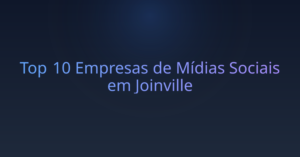 Top 10 Empresas de Mídias Sociais em Joinville