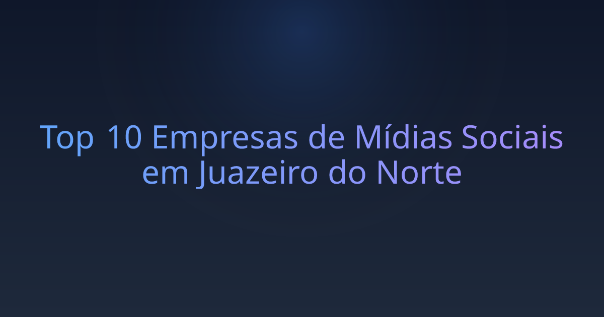 Top 10 Empresas de Mídias Sociais em Juazeiro do Norte