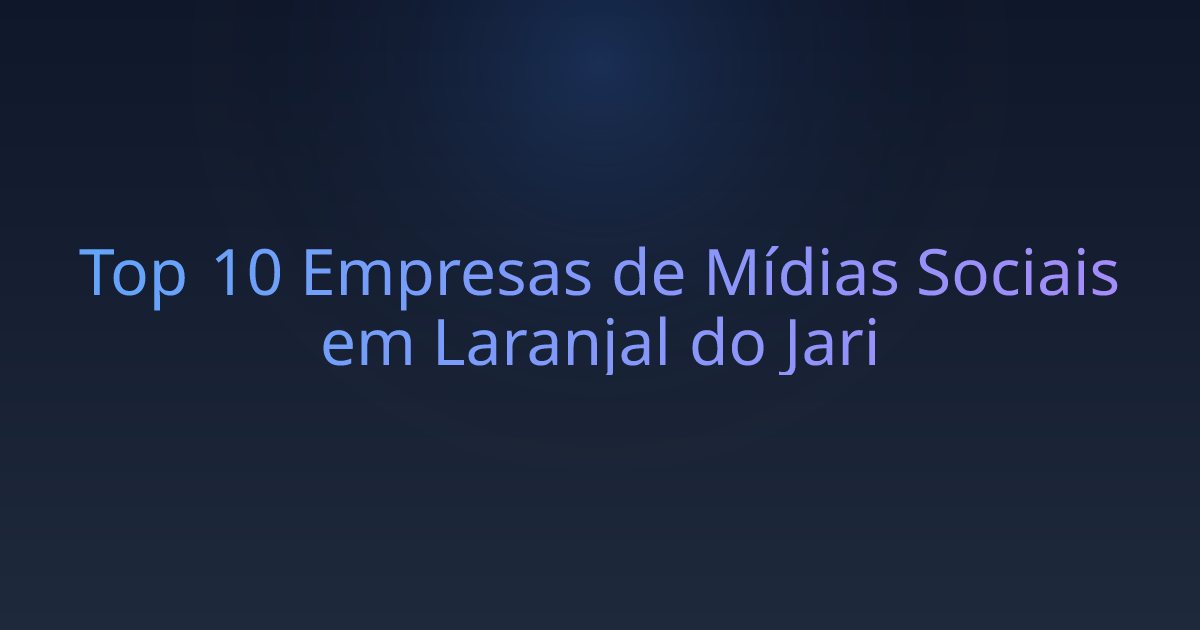 Top 10 Empresas de Mídias Sociais em Laranjal do Jari