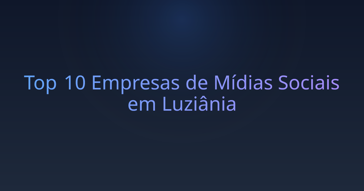 Top 10 Empresas de Mídias Sociais em Luziânia