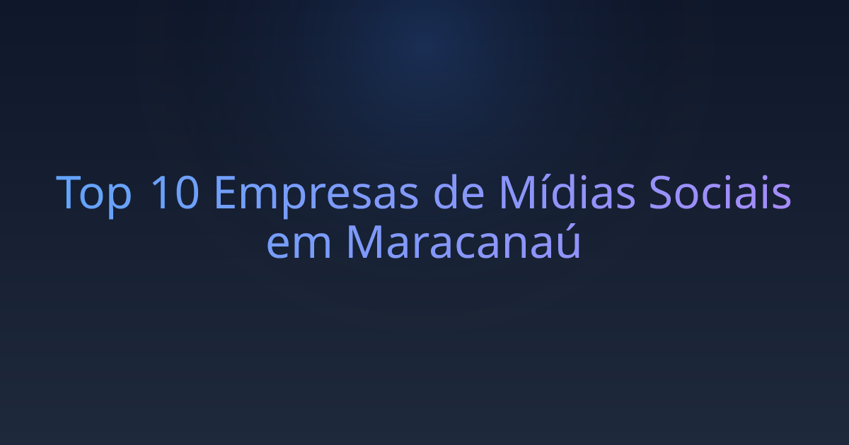 Top 10 Empresas de Mídias Sociais em Maracanaú