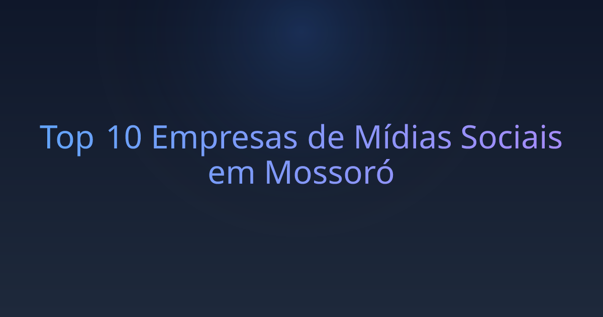 Top 10 Empresas de Mídias Sociais em Mossoró
