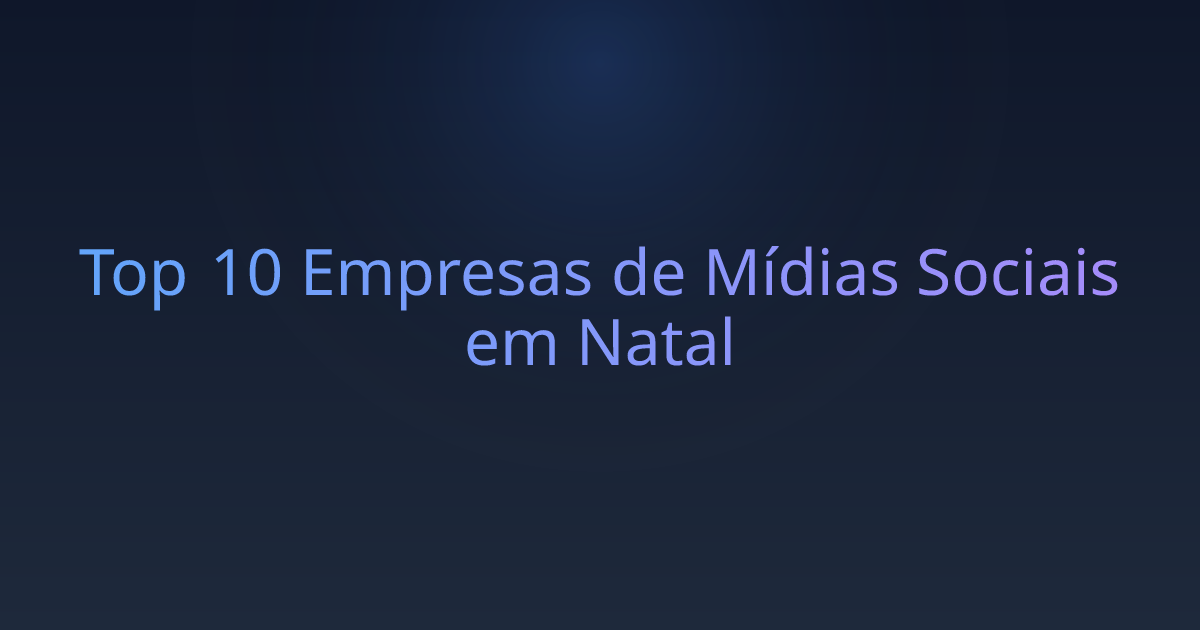 Top 10 Empresas de Mídias Sociais em Natal