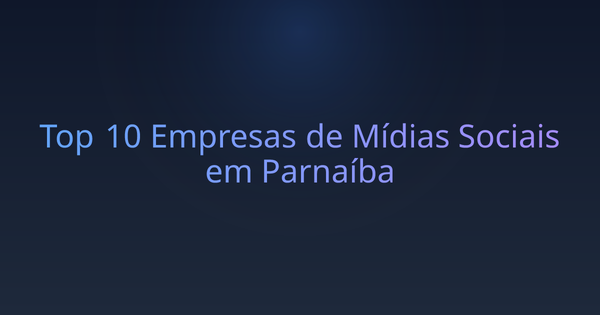 Top 10 Empresas de Mídias Sociais em Parnaíba