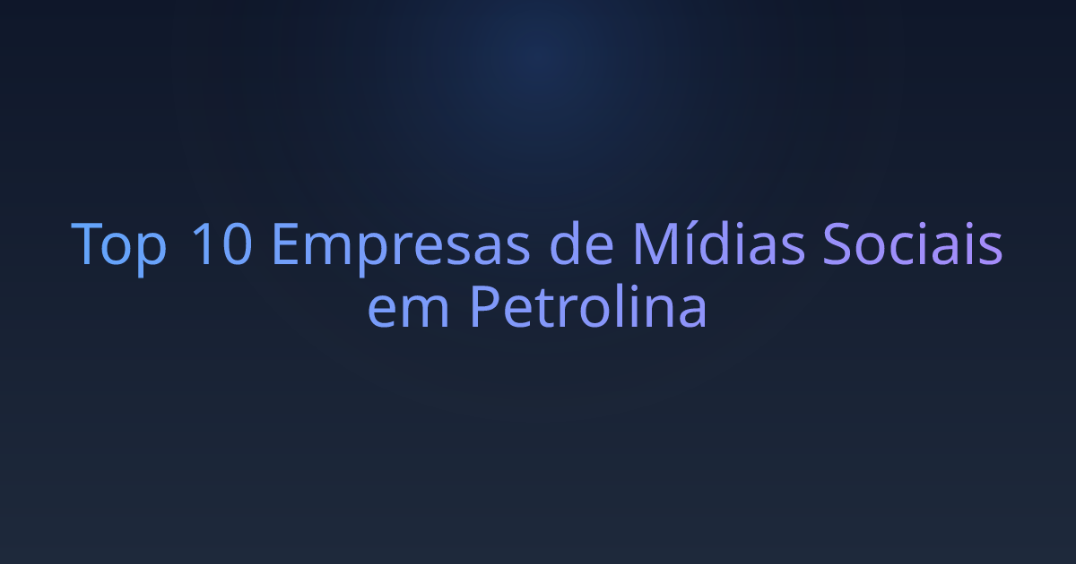 Top 10 Empresas de Mídias Sociais em Petrolina