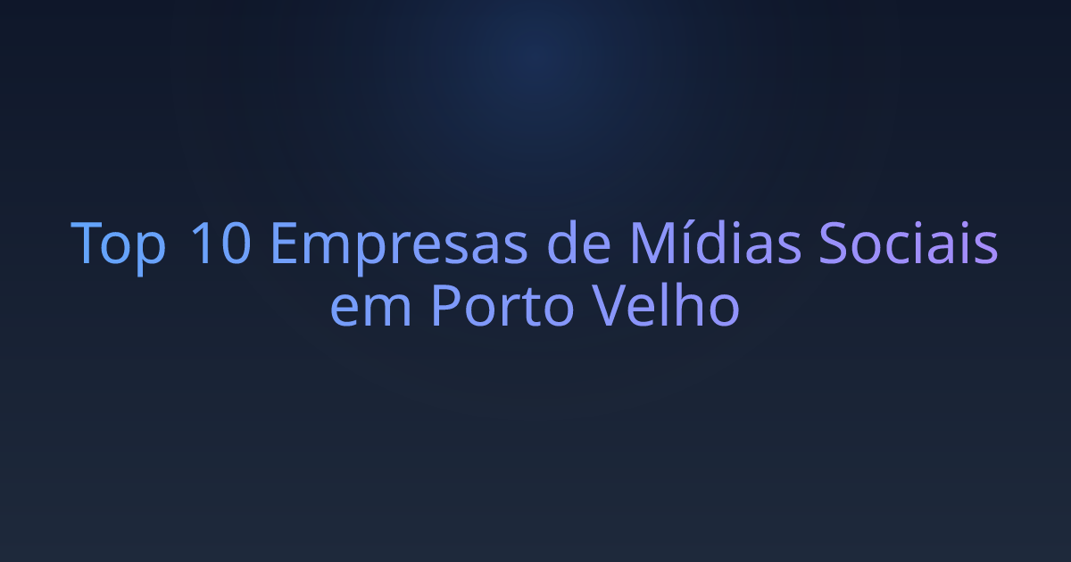 Top 10 Empresas de Mídias Sociais em Porto Velho