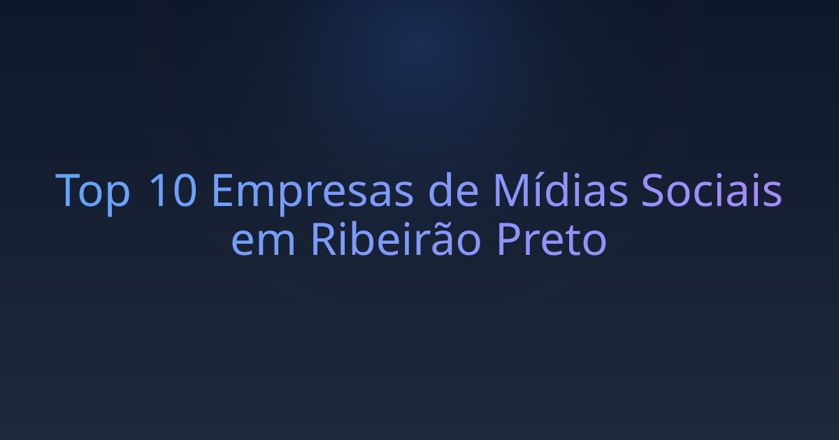 Top 10 Empresas de Mídias Sociais em Ribeirão Preto