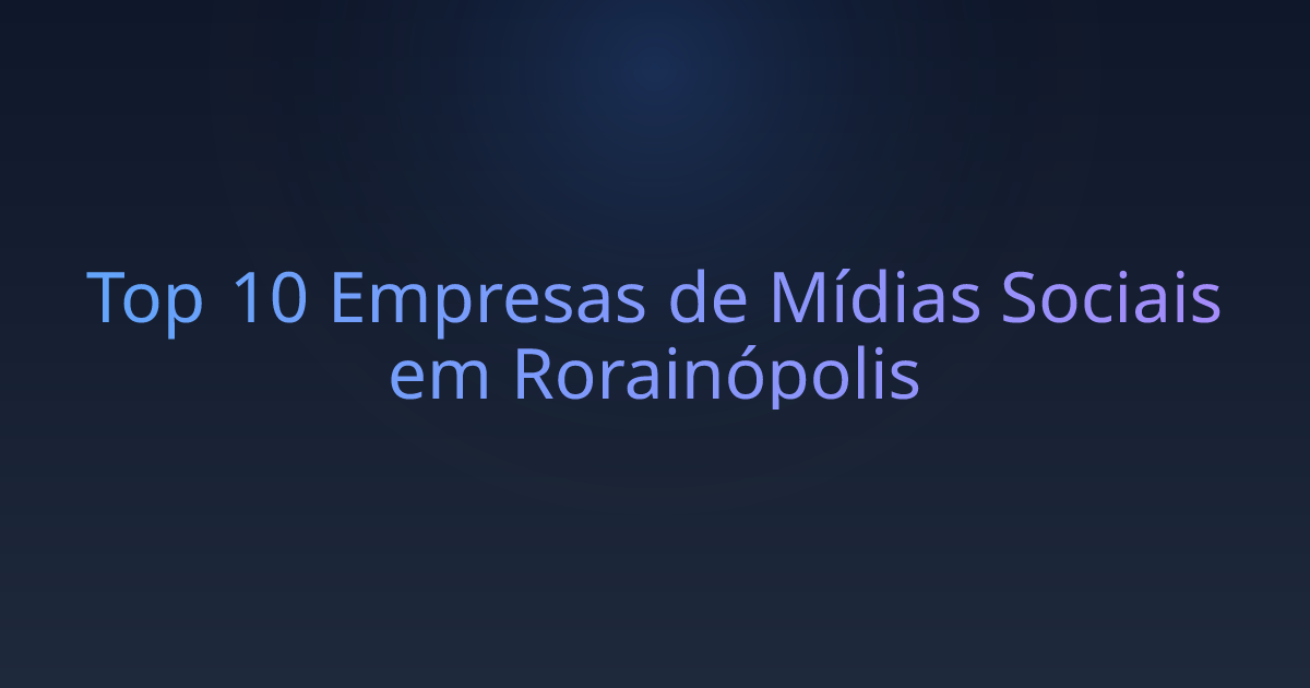 Top 10 Empresas de Mídias Sociais em Rorainópolis