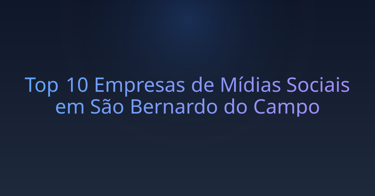 Top 10 Empresas de Mídias Sociais em São Bernardo do Campo