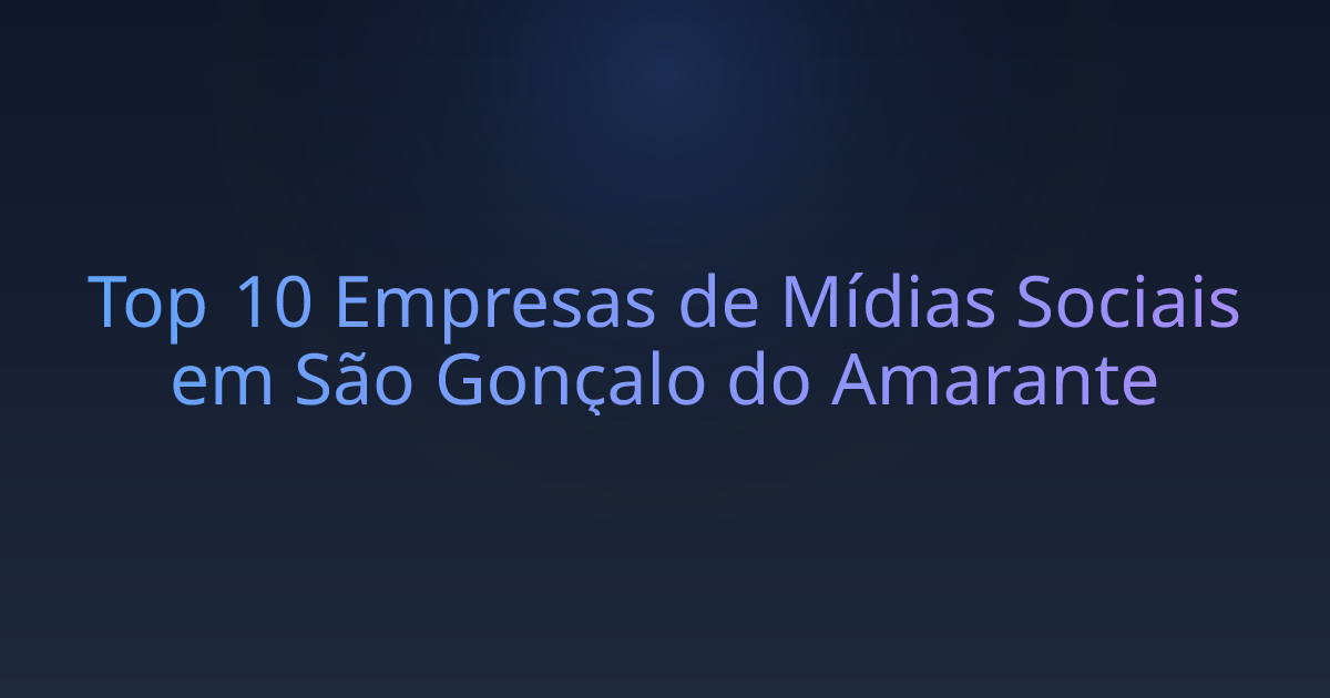Top 10 Empresas de Mídias Sociais em São Gonçalo do Amarante