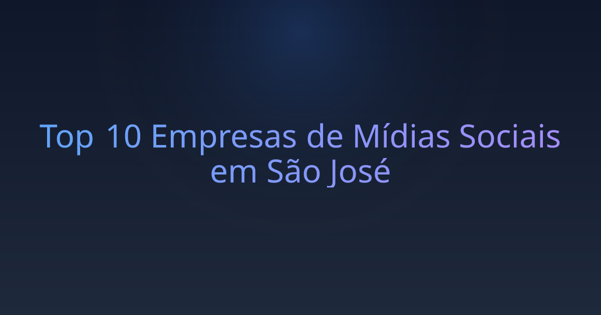 Top 10 Empresas de Mídias Sociais em São José
