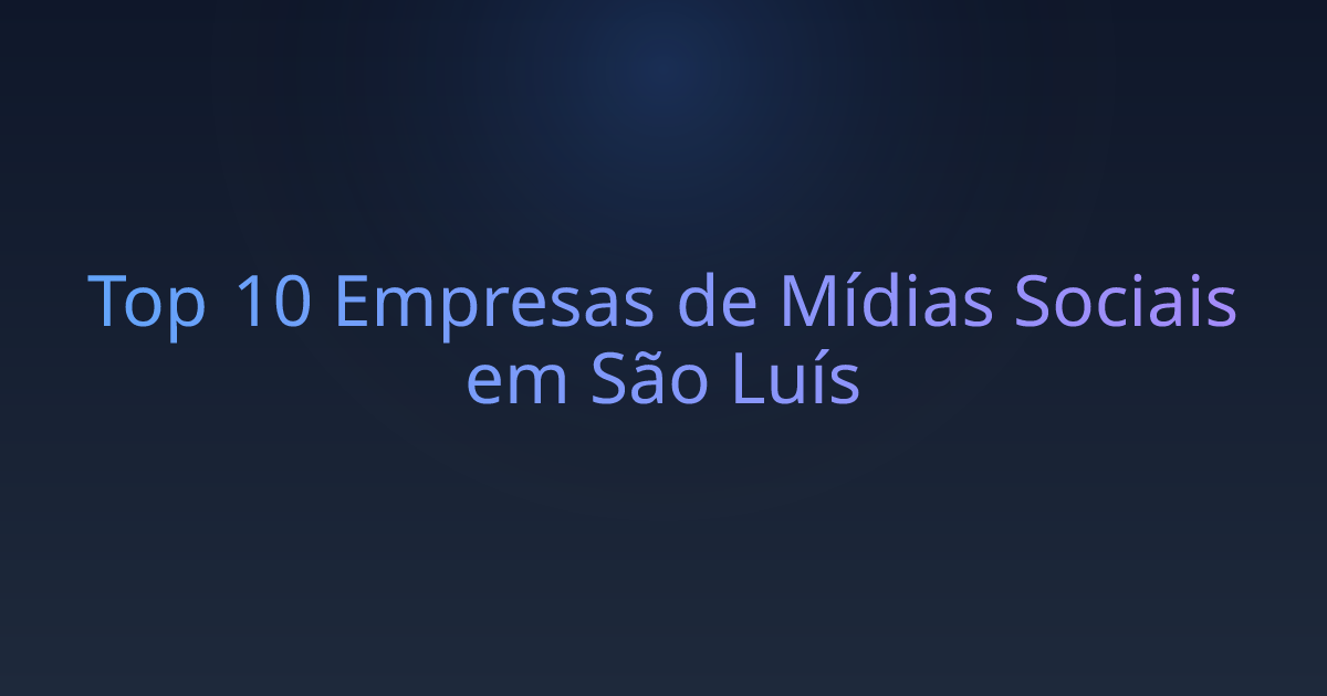 Top 10 Empresas de Mídias Sociais em São Luís