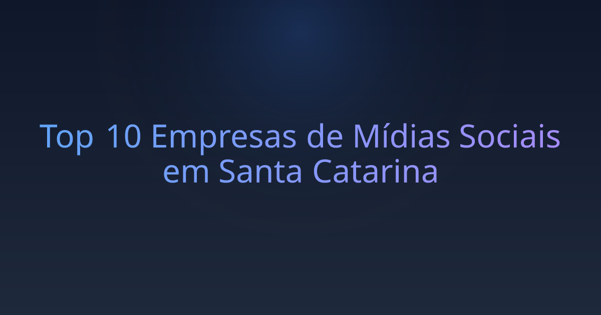 Top 10 Empresas de Mídias Sociais em Santa Catarina