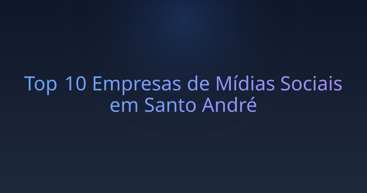 Top 10 Empresas de Mídias Sociais em Santo André