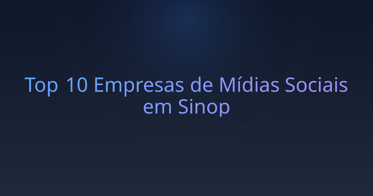 Top 10 Empresas de Mídias Sociais em Sinop
