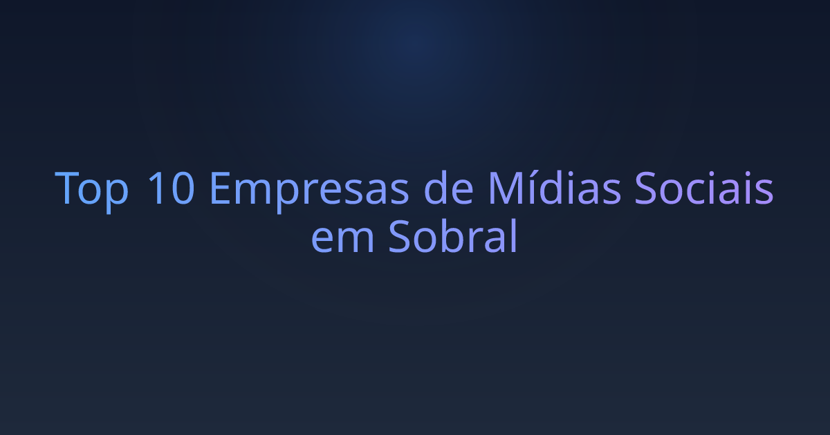 Top 10 Empresas de Mídias Sociais em Sobral