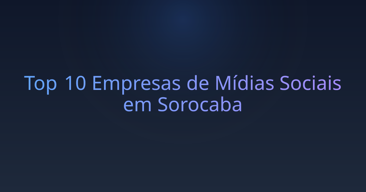 Top 10 Empresas de Mídias Sociais em Sorocaba