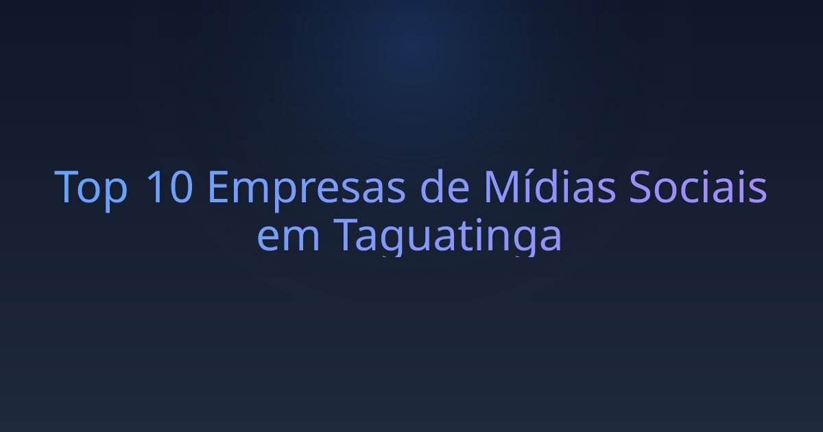 Top 10 Empresas de Mídias Sociais em Taguatinga
