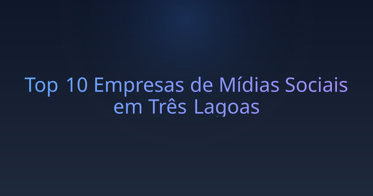 Top 10 Empresas de Mídias Sociais em Três Lagoas
