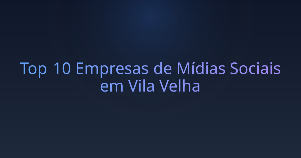 Top 10 Empresas de Mídias Sociais em Vila Velha