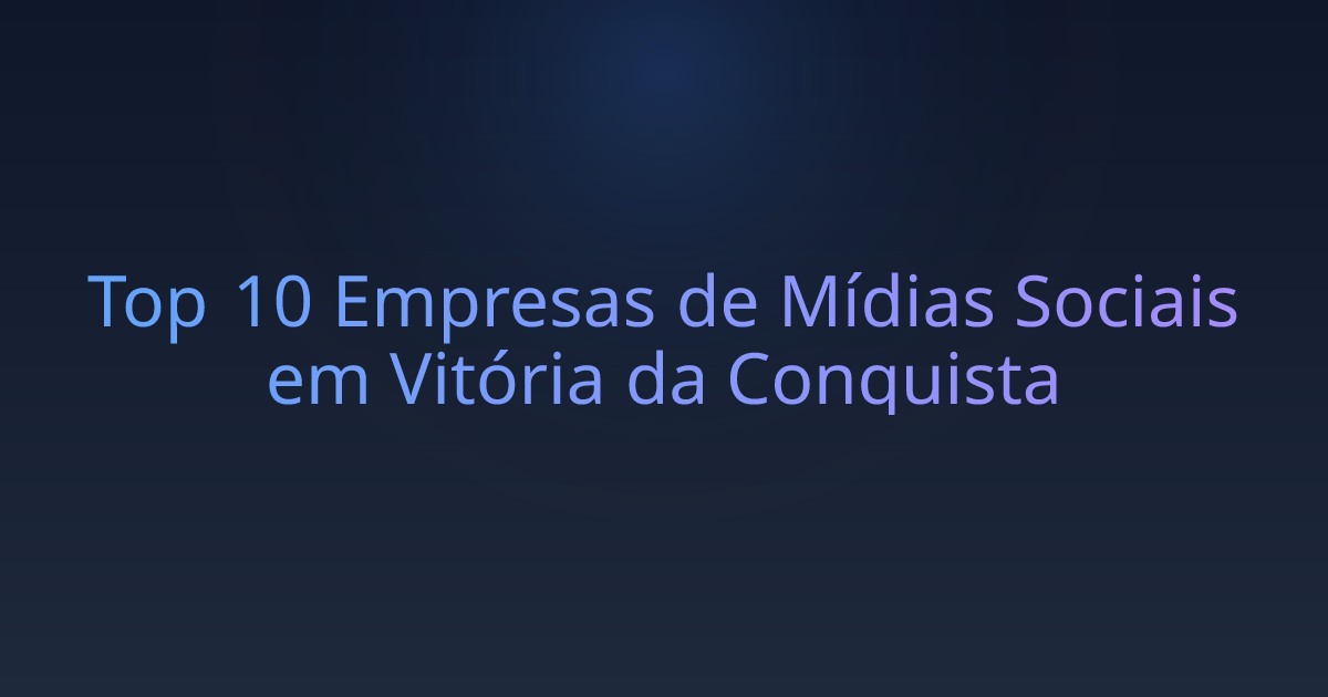 Top 10 Empresas de Mídias Sociais em Vitória da Conquista