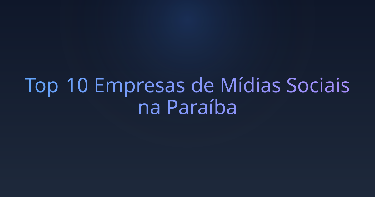 Top 10 Empresas de Mídias Sociais na Paraíba