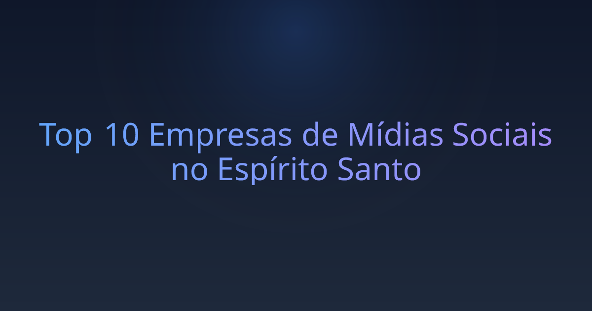 Top 10 Empresas de Mídias Sociais no Espírito Santo