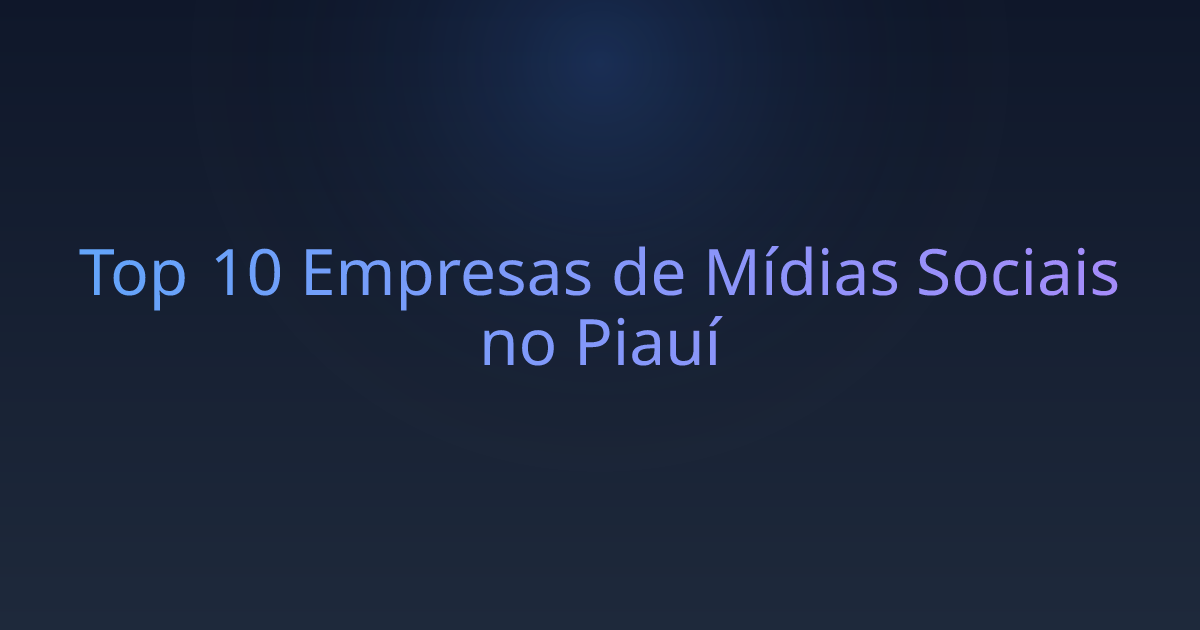 Top 10 Empresas de Mídias Sociais no Piauí