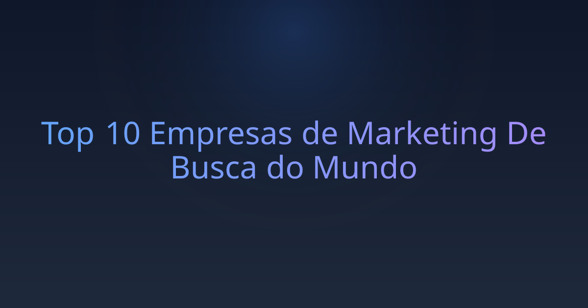 Top 10 Empresas de Marketing De Busca do Mundo