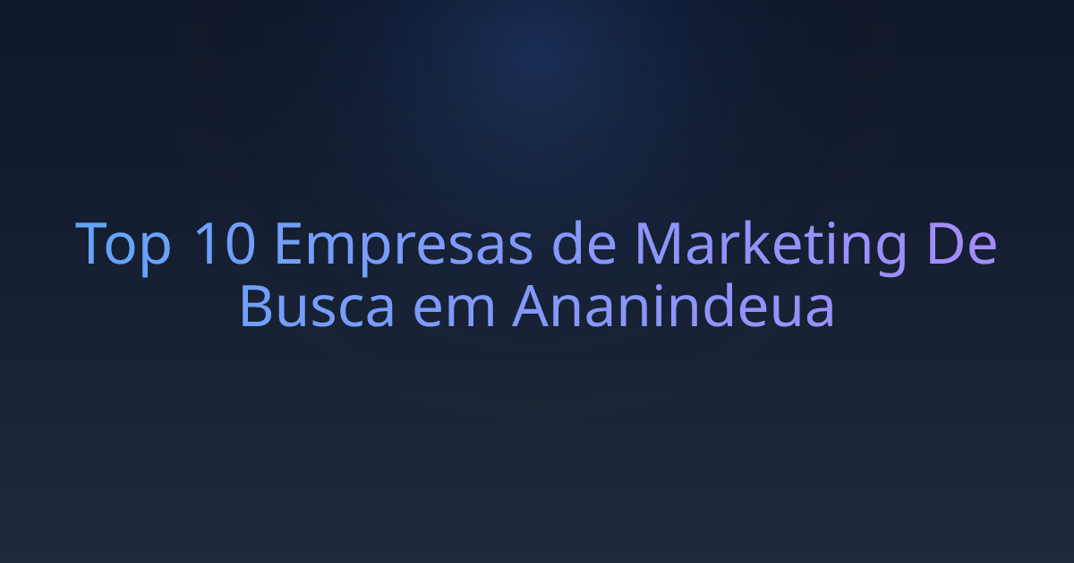 Top 10 Empresas de Marketing De Busca em Ananindeua