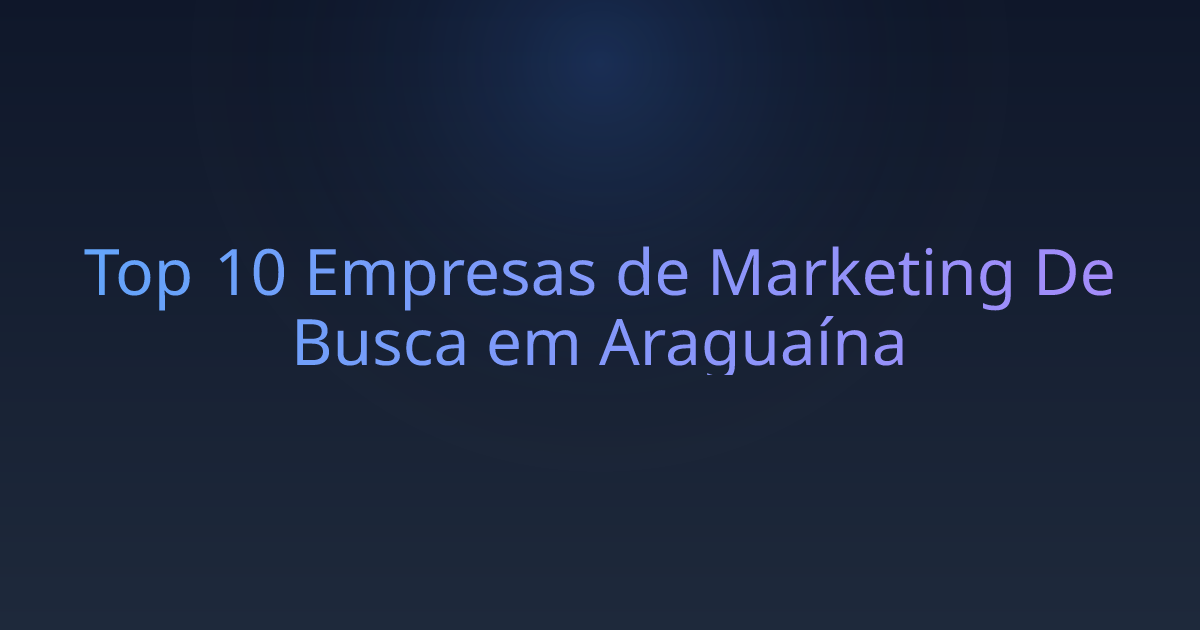 Top 10 Empresas de Marketing De Busca em Araguaína