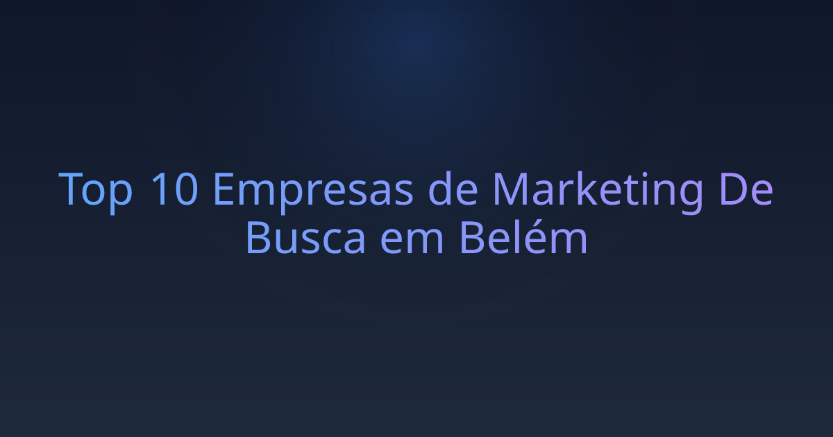 Top 10 Empresas de Marketing De Busca em Belém