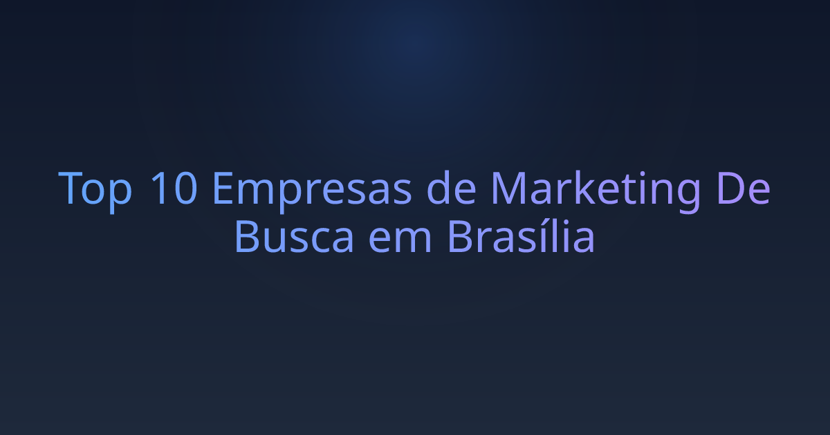 Top 10 Empresas de Marketing De Busca em Brasília