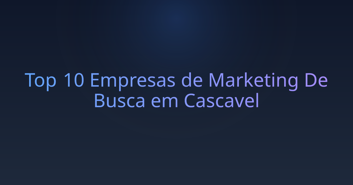 Top 10 Empresas de Marketing De Busca em Cascavel