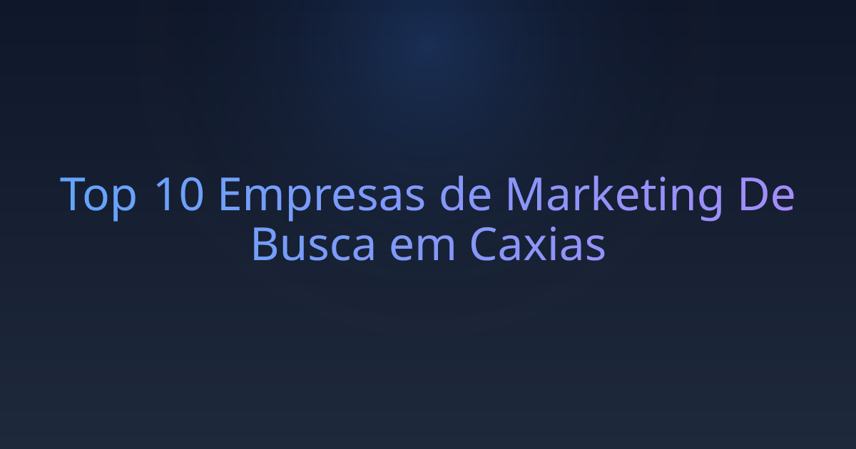 Top 10 Empresas de Marketing De Busca em Caxias