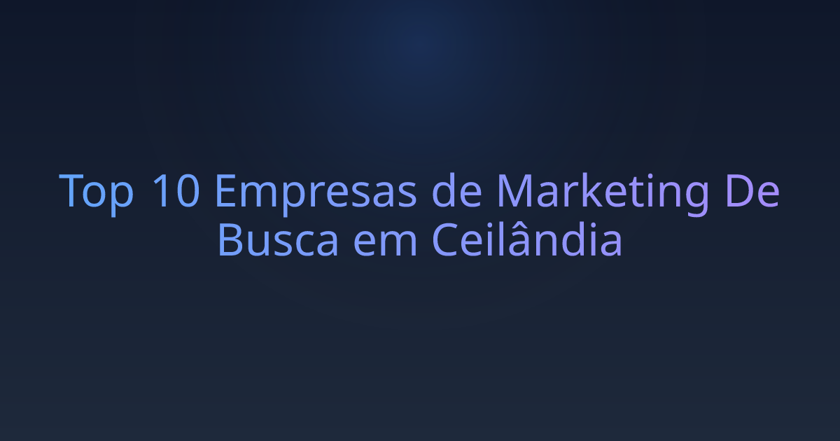 Top 10 Empresas de Marketing De Busca em Ceilândia